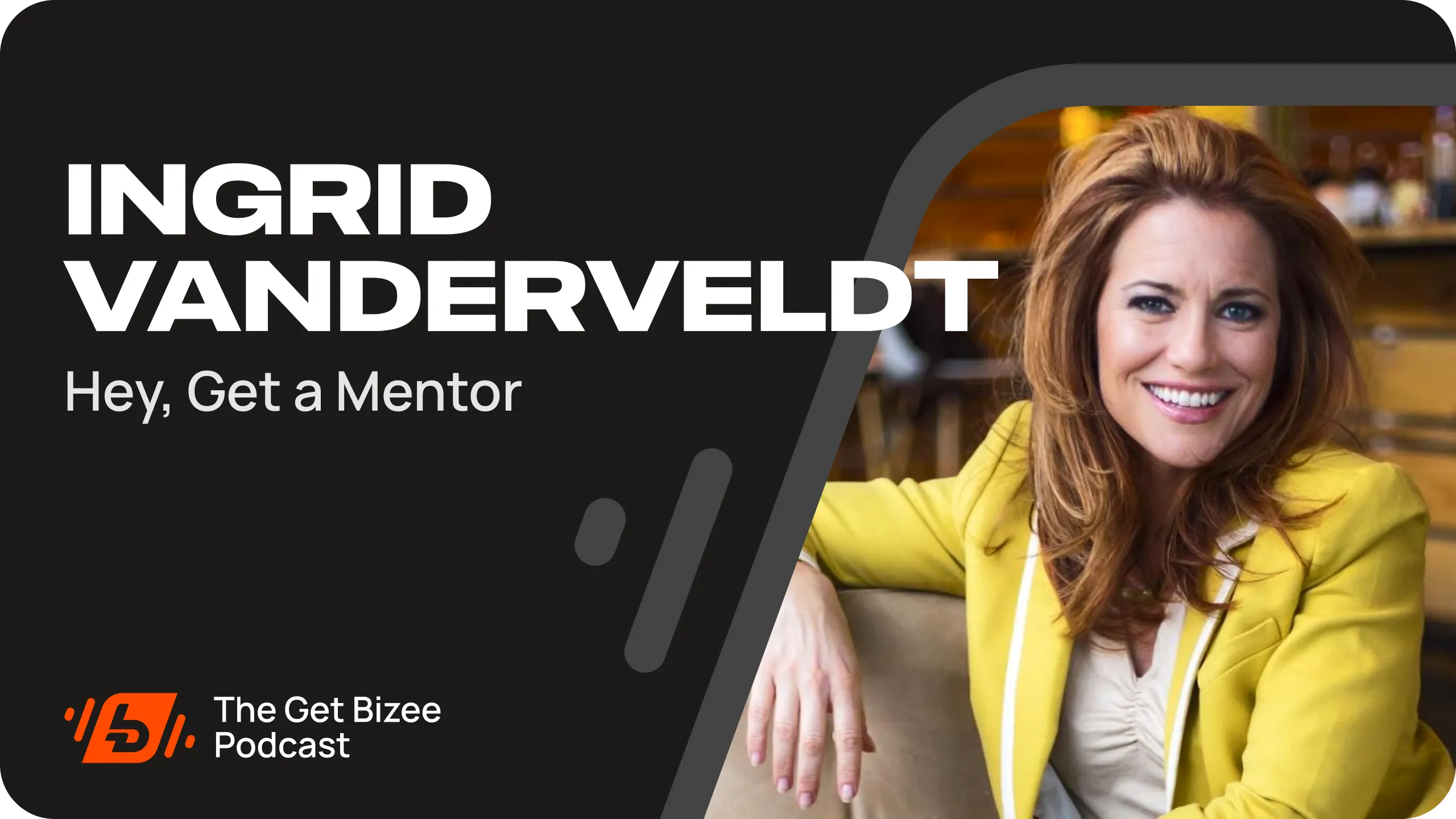 Get Bizee Podcast Ep. 3 - Ingrid Vanderveldt